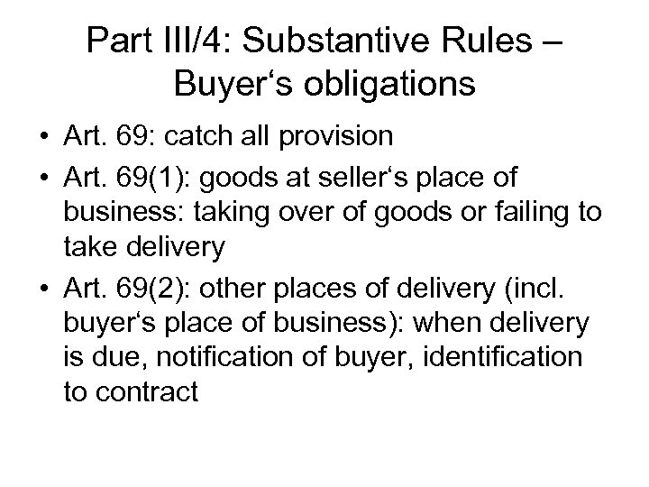 Part III/4: Substantive Rules – Buyer‘s obligations • Art. 69: catch all provision •