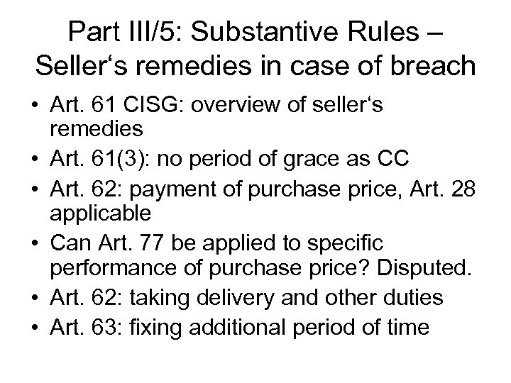 Part III/5: Substantive Rules – Seller‘s remedies in case of breach • Art. 61