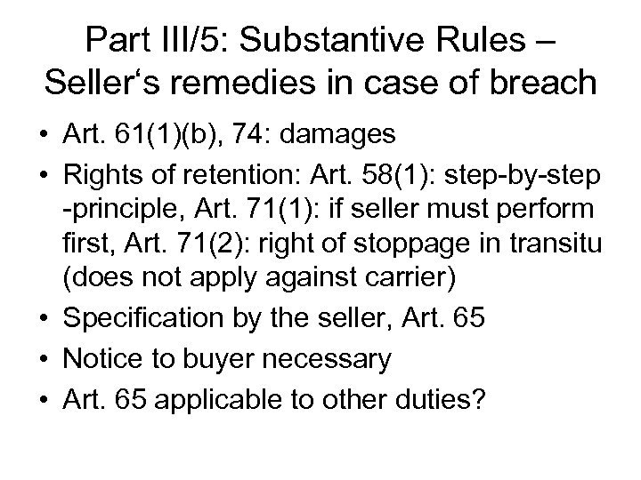 Part III/5: Substantive Rules – Seller‘s remedies in case of breach • Art. 61(1)(b),