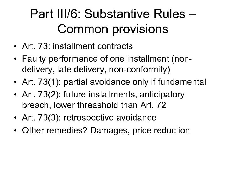 Part III/6: Substantive Rules – Common provisions • Art. 73: installment contracts • Faulty