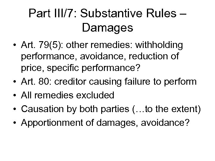 Part III/7: Substantive Rules – Damages • Art. 79(5): other remedies: withholding performance, avoidance,