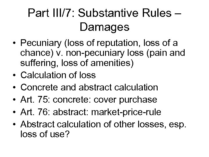 Part III/7: Substantive Rules – Damages • Pecuniary (loss of reputation, loss of a