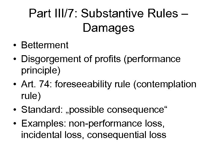 Part III/7: Substantive Rules – Damages • Betterment • Disgorgement of profits (performance principle)