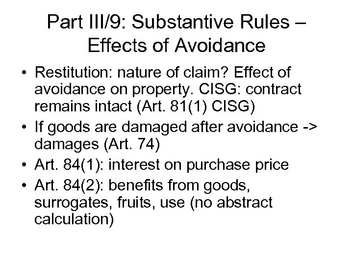 Part III/9: Substantive Rules – Effects of Avoidance • Restitution: nature of claim? Effect