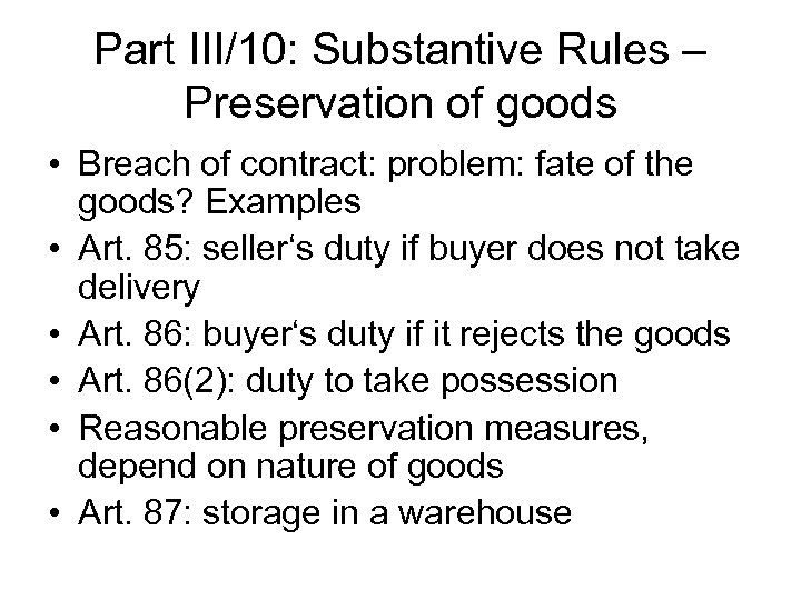 Part III/10: Substantive Rules – Preservation of goods • Breach of contract: problem: fate