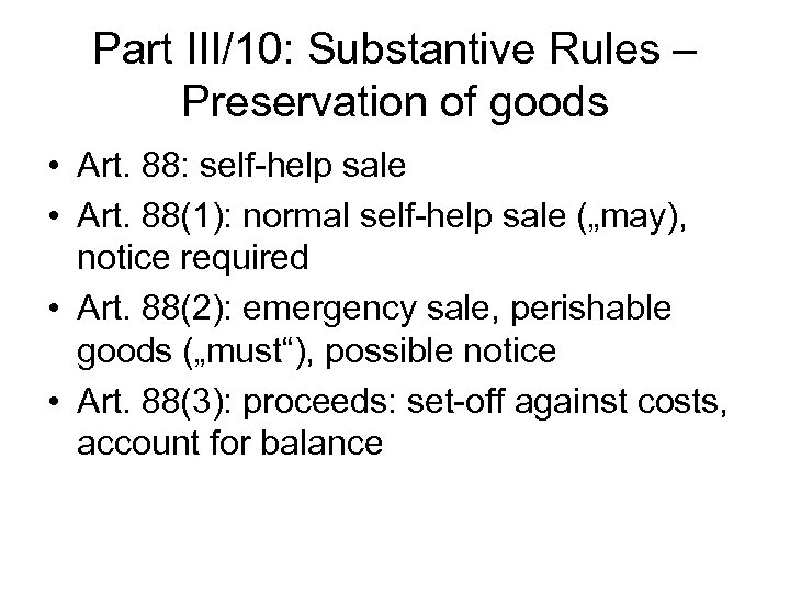 Part III/10: Substantive Rules – Preservation of goods • Art. 88: self-help sale •