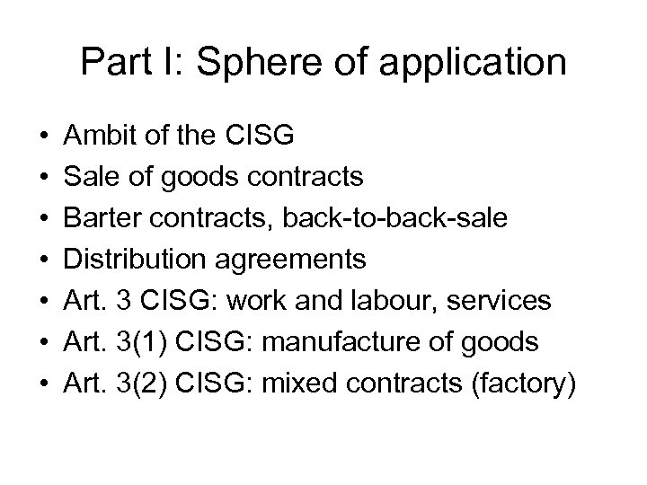 Part I: Sphere of application • • Ambit of the CISG Sale of goods