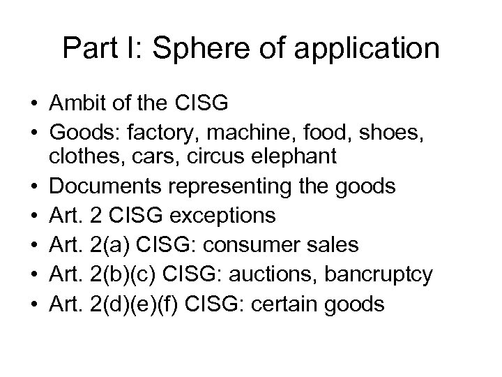 Part I: Sphere of application • Ambit of the CISG • Goods: factory, machine,