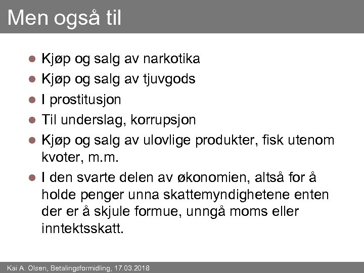Men også til l l l Kjøp og salg av narkotika Kjøp og salg