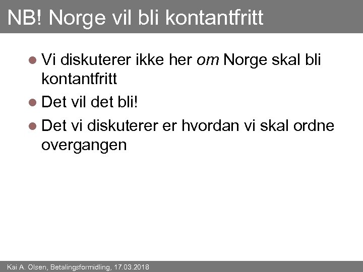 NB! Norge vil bli kontantfritt l Vi diskuterer ikke her om Norge skal bli
