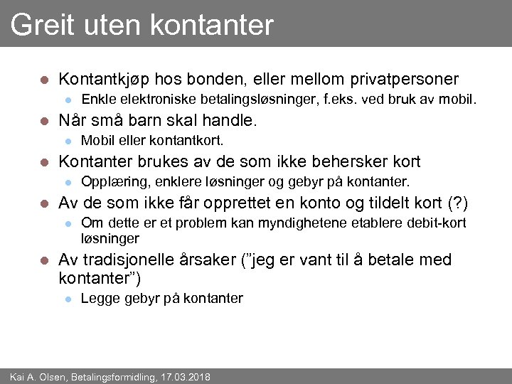 Greit uten kontanter l Kontantkjøp hos bonden, eller mellom privatpersoner l l Når små