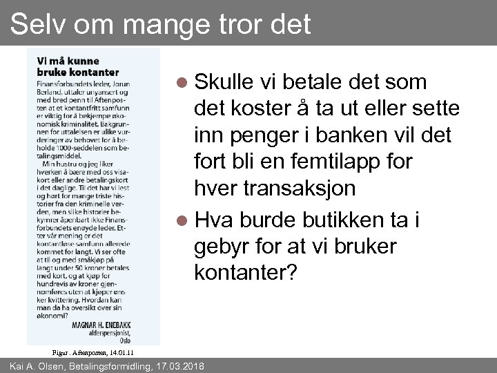 Selv om mange tror det l Skulle vi betale det som det koster å