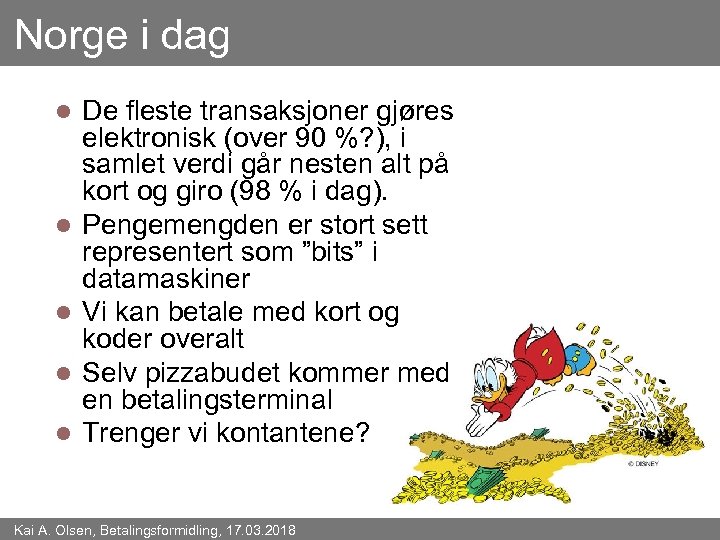 Norge i dag l l l De fleste transaksjoner gjøres elektronisk (over 90 %?