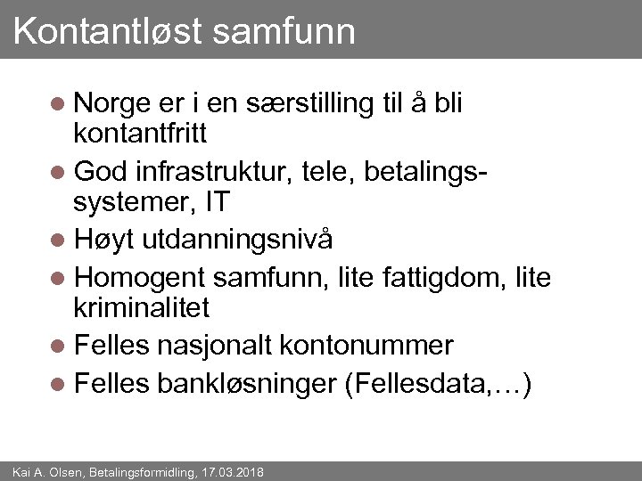 Kontantløst samfunn l Norge er i en særstilling til å bli kontantfritt l God