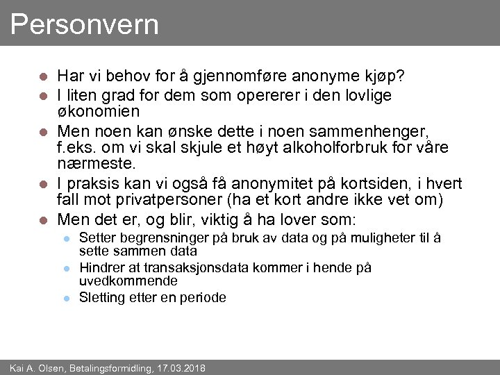 Personvern Har vi behov for å gjennomføre anonyme kjøp? I liten grad for dem