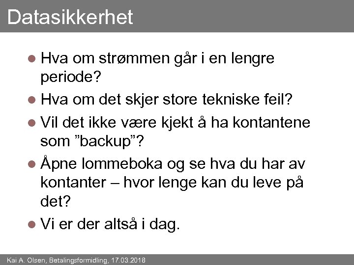 Datasikkerhet l Hva om strømmen går i en lengre periode? l Hva om det