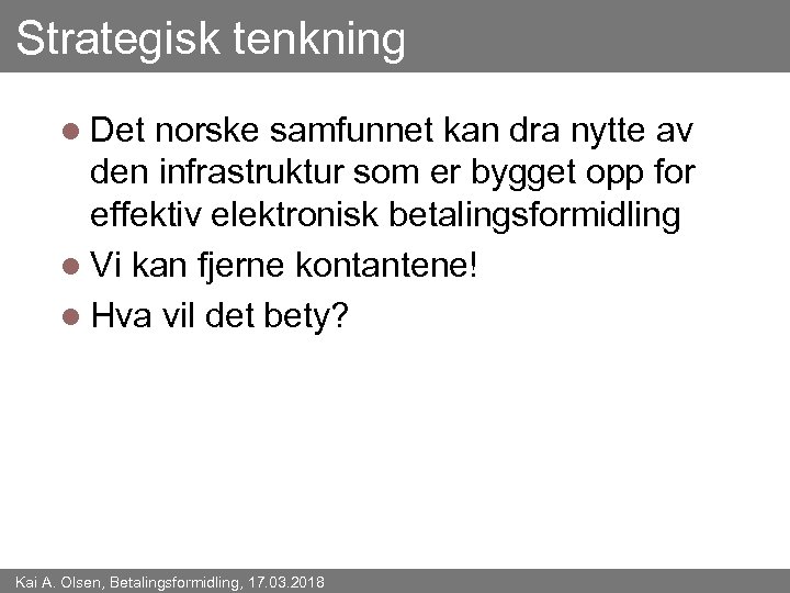 Strategisk tenkning l Det norske samfunnet kan dra nytte av den infrastruktur som er