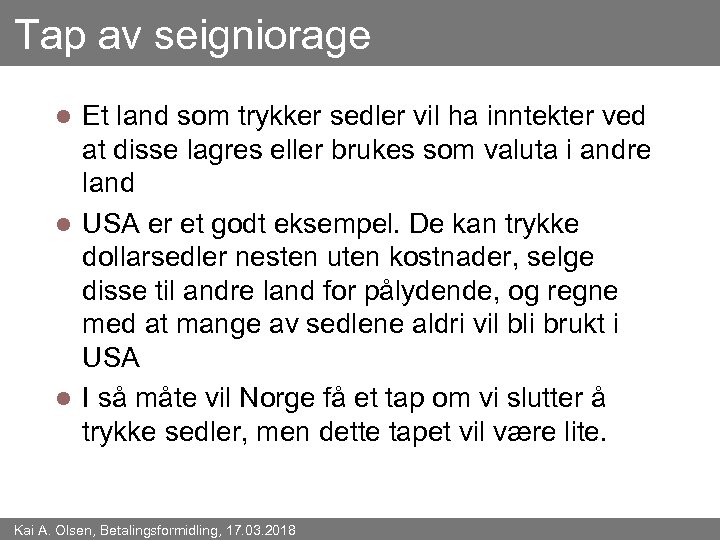 Tap av seigniorage Et land som trykker sedler vil ha inntekter ved at disse