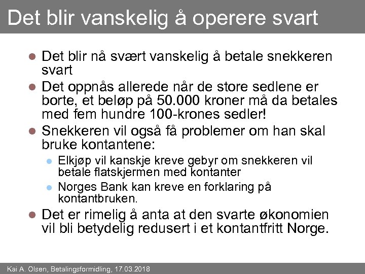 Det blir vanskelig å operere svart Det blir nå svært vanskelig å betale snekkeren