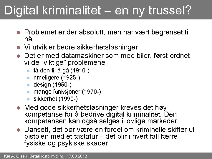 Digital kriminalitet – en ny trussel? Problemet er der absolutt, men har vært begrenset
