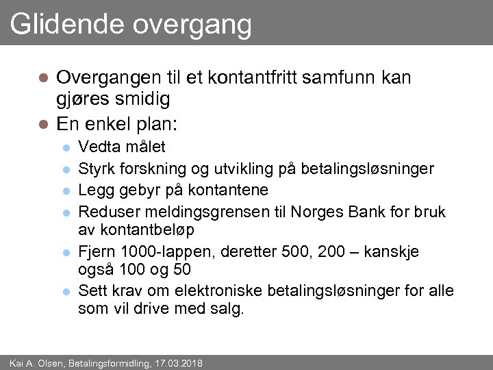 Glidende overgang Overgangen til et kontantfritt samfunn kan gjøres smidig l En enkel plan: