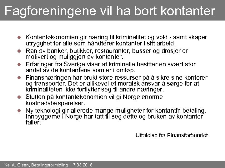 Fagforeningene vil ha bort kontanter l l l Kontantøkonomien gir næring til kriminalitet og