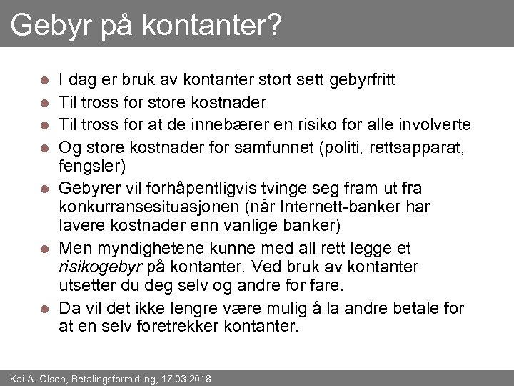Gebyr på kontanter? l l l l I dag er bruk av kontanter stort