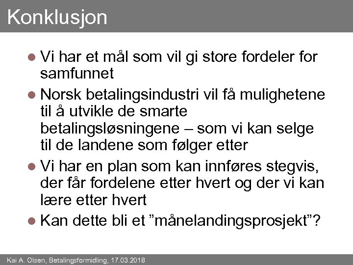 Konklusjon l Vi har et mål som vil gi store fordeler for samfunnet l