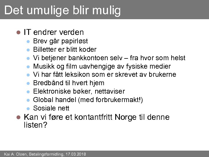 Det umulige blir mulig l IT endrer verden l l l l l Brev