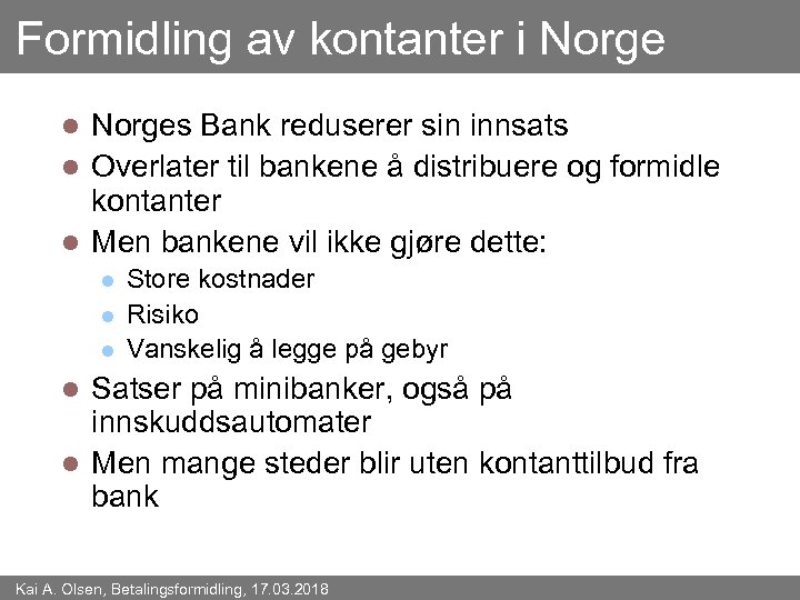 Formidling av kontanter i Norges Bank reduserer sin innsats l Overlater til bankene å