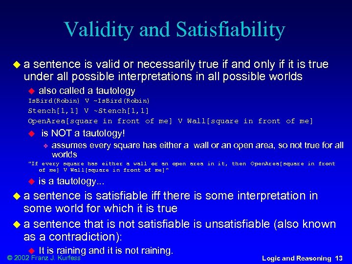 Validity and Satisfiability ua sentence is valid or necessarily true if and only if