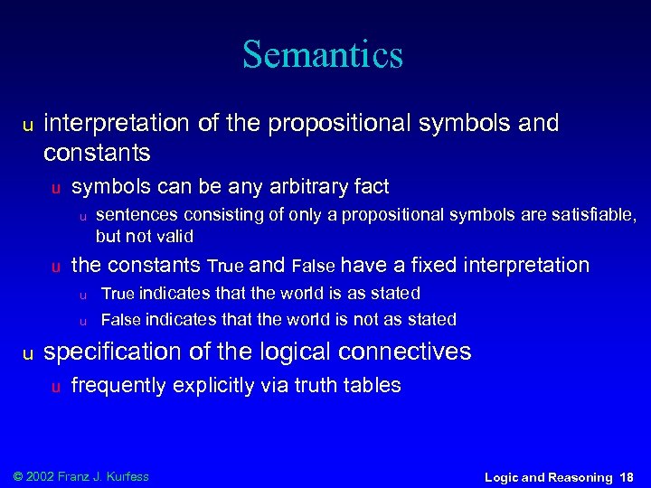 Semantics u interpretation of the propositional symbols and constants u symbols can be any