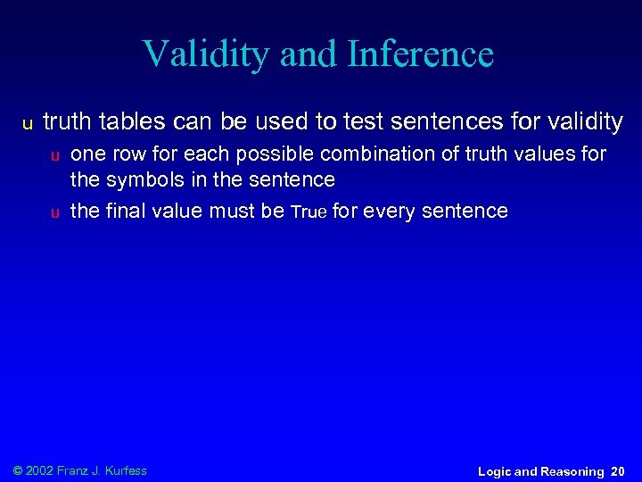 Validity and Inference u truth tables can be used to test sentences for validity