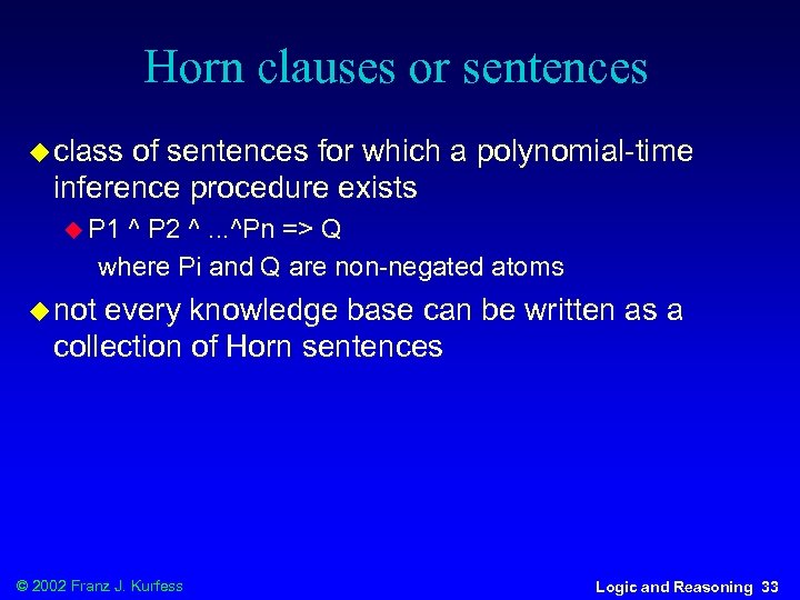 Horn clauses or sentences u class of sentences for which a polynomial-time inference procedure