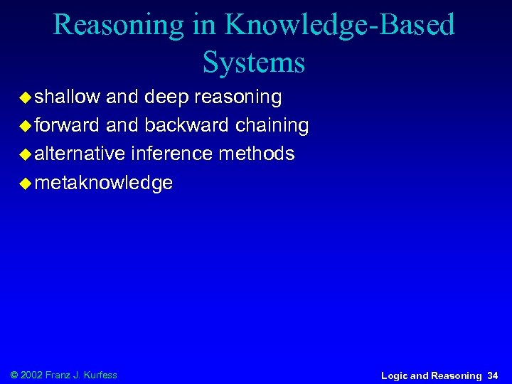 Reasoning in Knowledge-Based Systems u shallow and deep reasoning u forward and backward chaining