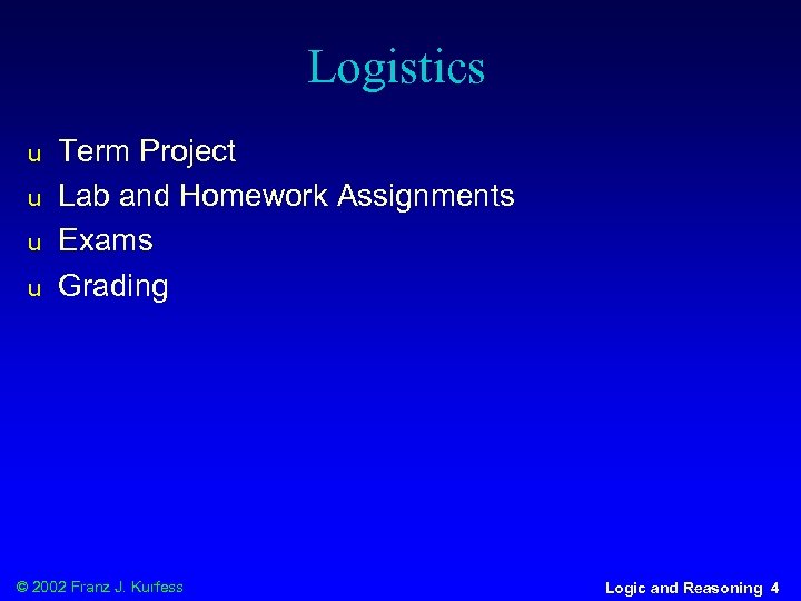 Logistics u u Term Project Lab and Homework Assignments Exams Grading © 2002 Franz