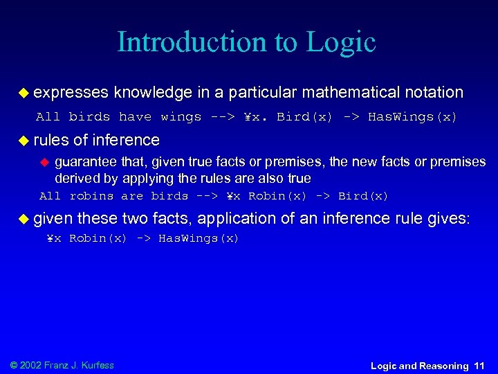 Introduction to Logic u expresses knowledge in a particular mathematical notation All birds have