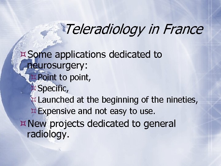 Teleradiology in France Some applications dedicated to neurosurgery: Point to point, Specific, Launched at