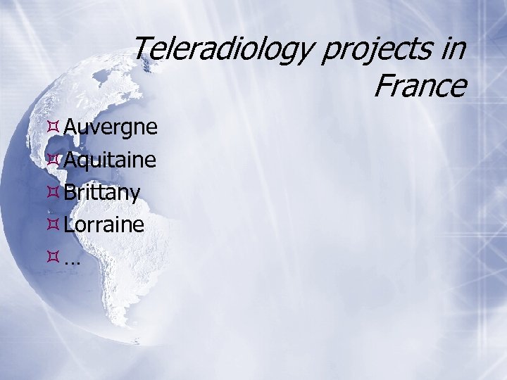 Teleradiology projects in France Auvergne Aquitaine Brittany Lorraine … 