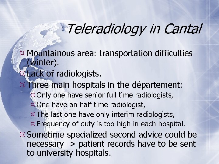 Teleradiology in Cantal Mountainous area: transportation difficulties (winter). Lack of radiologists. Three main hospitals