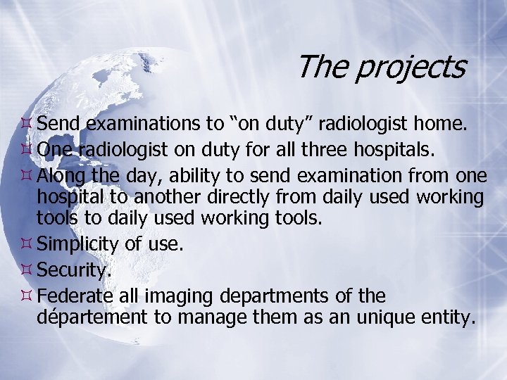 The projects Send examinations to “on duty” radiologist home. One radiologist on duty for