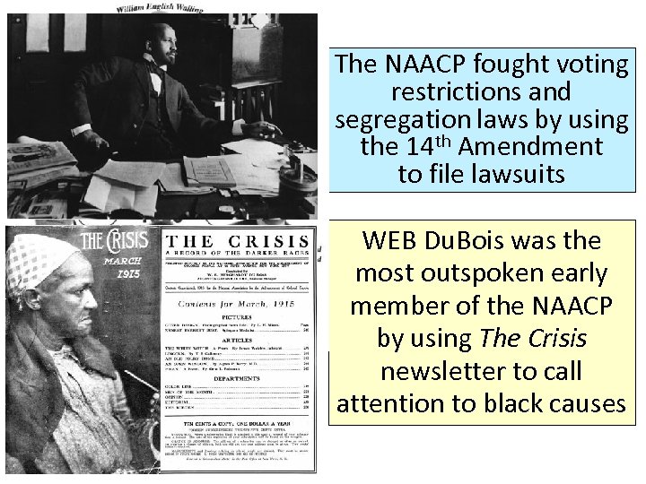 The NAACP fought voting restrictions and segregation laws by using the 14 th Amendment