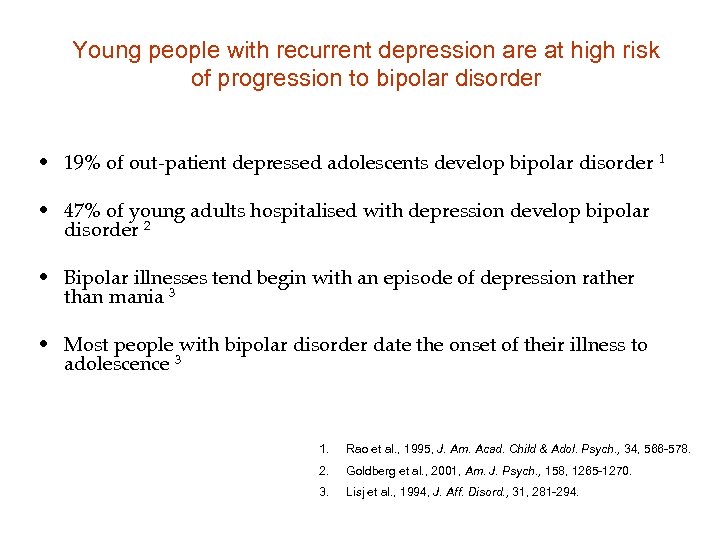 Young people with recurrent depression are at high risk of progression to bipolar disorder