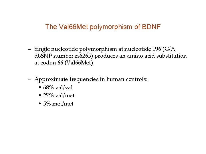 The Val 66 Met polymorphism of BDNF – Single nucleotide polymorphism at nucleotide 196