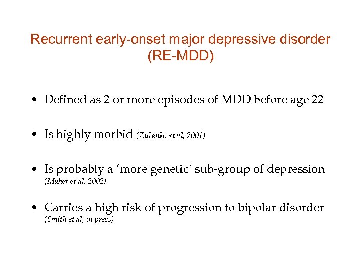Recurrent early-onset major depressive disorder (RE-MDD) • Defined as 2 or more episodes of