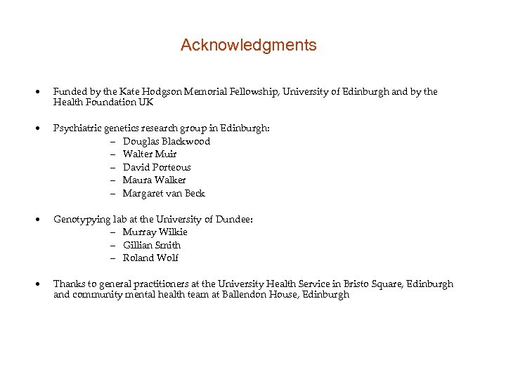 Acknowledgments • Funded by the Kate Hodgson Memorial Fellowship, University of Edinburgh and by