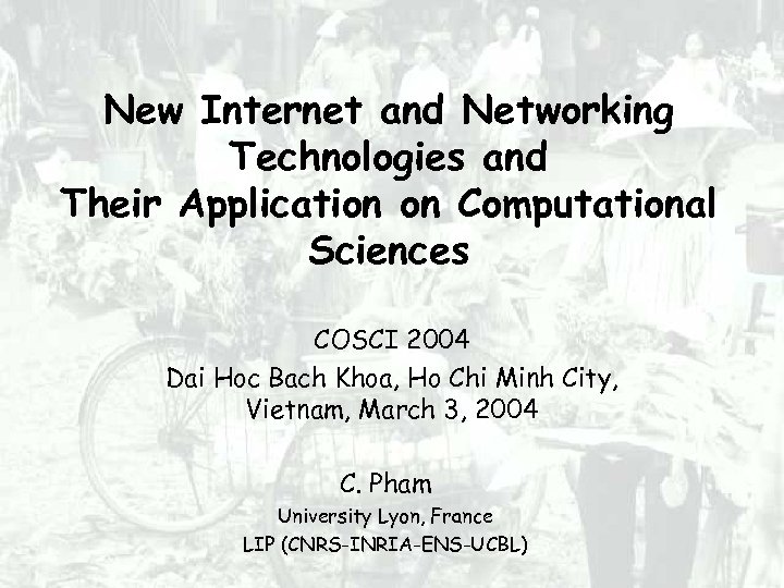 New Internet and Networking Technologies and Their Application on Computational Sciences COSCI 2004 Dai
