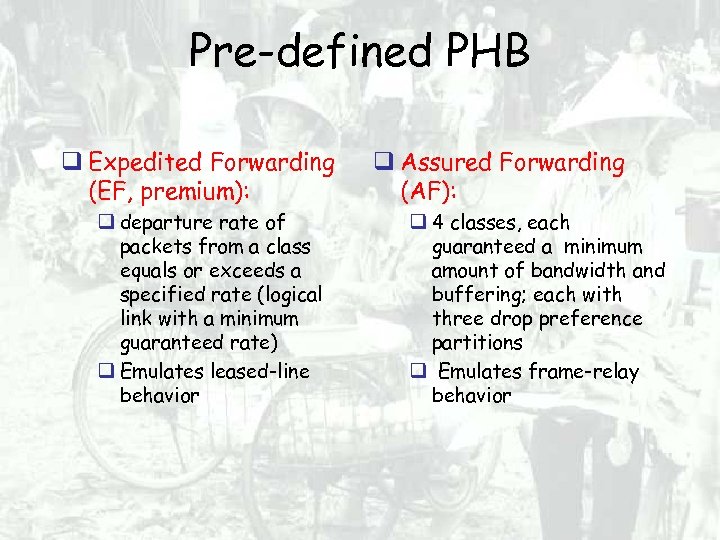 Pre-defined PHB Expedited Forwarding (EF, premium): departure rate of packets from a class equals