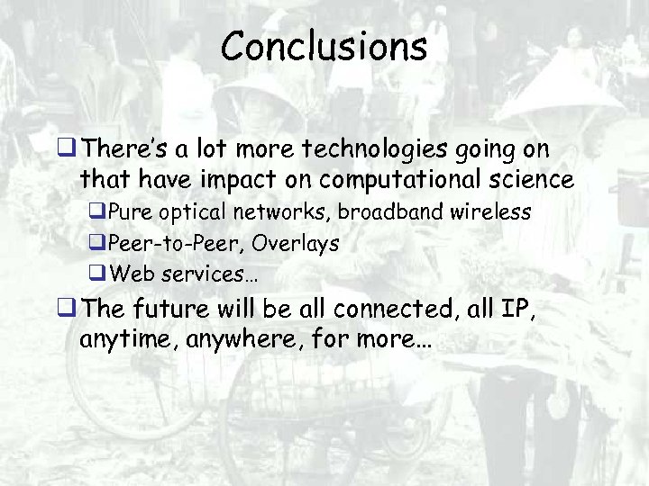 Conclusions There’s a lot more technologies going on that have impact on computational science