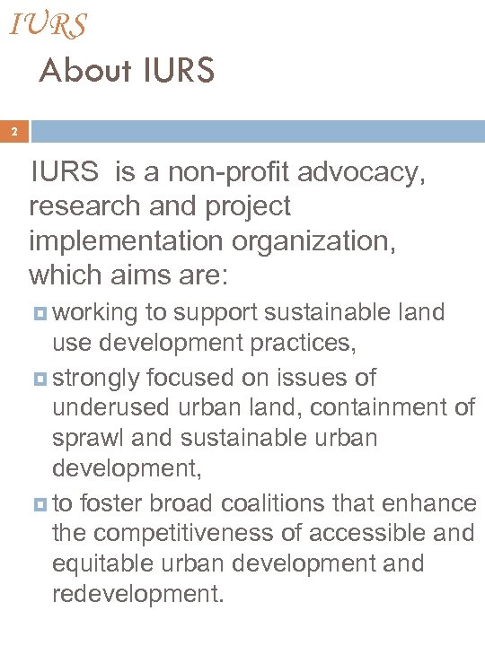 IURS About IURS 2 IURS is a non-profit advocacy, research and project implementation organization,